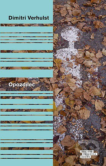 Opozdilec - Dimitri Verhulst (République tchèque, Odeon, 2017) 2017-Opozdilec-Dimitri-Verhulst-Tchequie.jpg